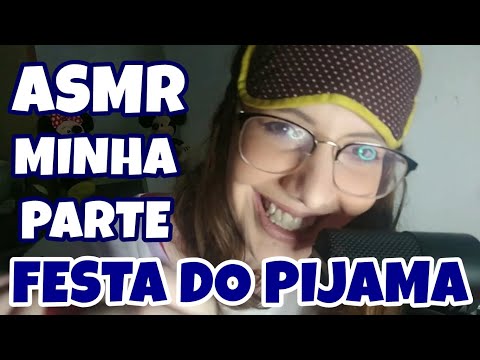 [ASMR] MINHA PARTE DA FESTA DO PIJAMA NA CASA DA @alinepiresasmr