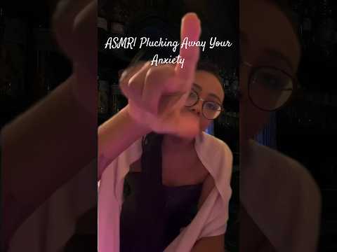 Let me take your anxiety! #asmr #anxietyrelief #endofday #pluckingasmr