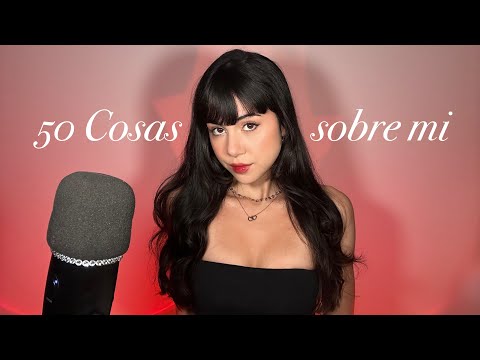 ASMR 50 Cosas sobre mi por los 50k ❤