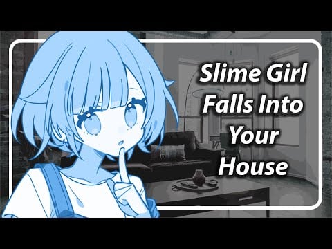 Slime Girl Breaks Into Your House (She didn't mean to) [F4A] [TF4A] [Slime ASMR]