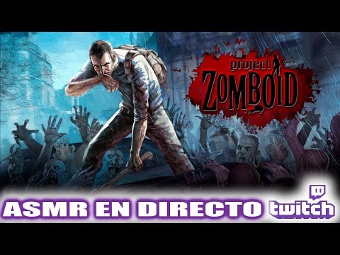 ASMR DIRECTO RESUBIDO 🔴 | Project Zomboid