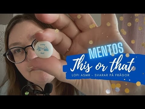 Lofi ASMR på svenska: Mentos this or that