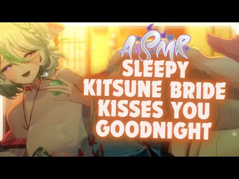 Sleepy Kitsune Bride Kisses You Goodnight【 Personal Attention | Kisses | Affirmations 】