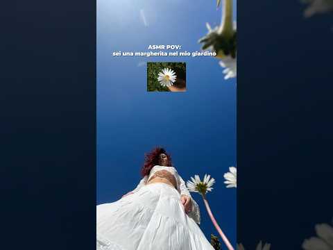 ASMR POV: sei una margherita nel mio giardino 🌼