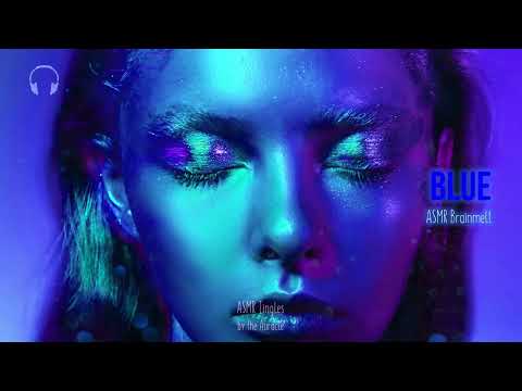 ASMR Sounds of the colour ★ Blue ★ Relaxing Experimental Brainmelt for sleep & tingles [Binaural]