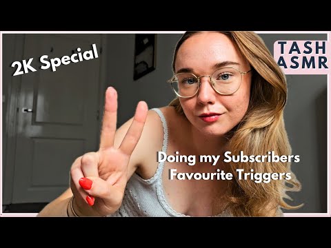 ASMR Doing my SUBSCRIBERS Favourite Triggers *2k Special