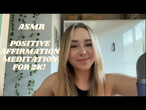 ASMR | SOFT-SPOKEN POSITIVE AFFIRMATION MEDITATION (2K celebration!)