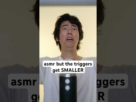 ASMR but the triggers get SMALLER #asmr