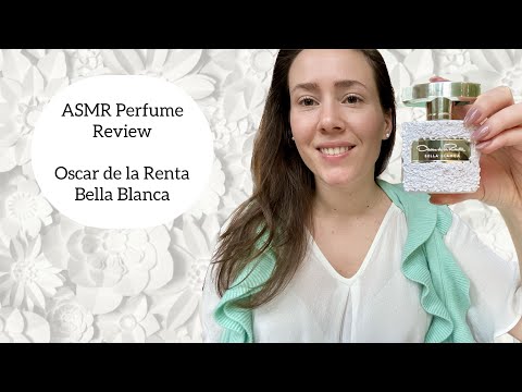 ASMR Perfume Review - Oscar de la Renta Bella Blanca - White Floral, Fresh, Green, Clean, Dewy