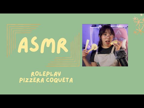 ASMR- PIZZERA COQUETA/ ROLEPLAY