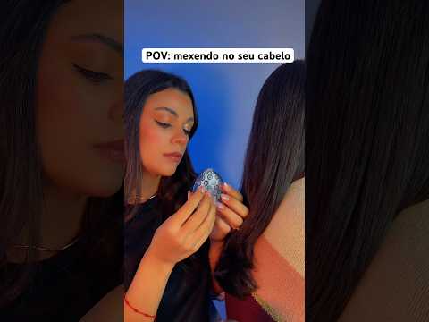 POV: mexendo no seu cabelo #asmr #asmrsounds #asmrbrasil
