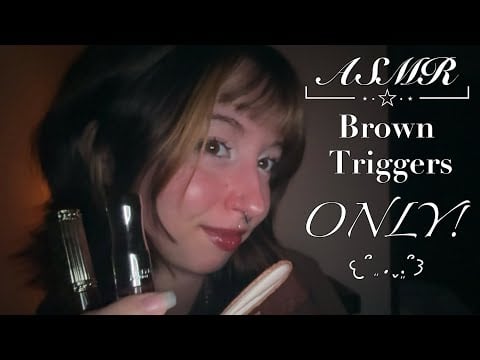 ASMR | Brown triggers ONLY 🤎🥮🧸 ٠࣪⭑