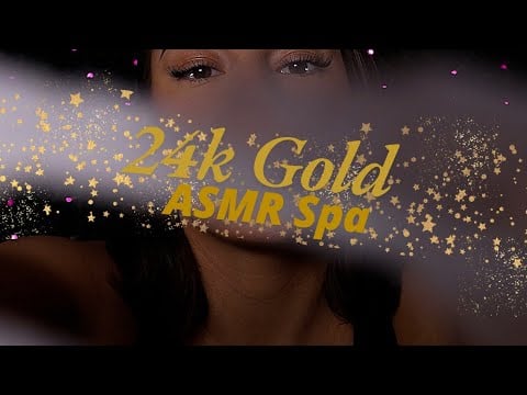 24k Gold Spa ASMR - Come here if you don't know what ASMR video to watch