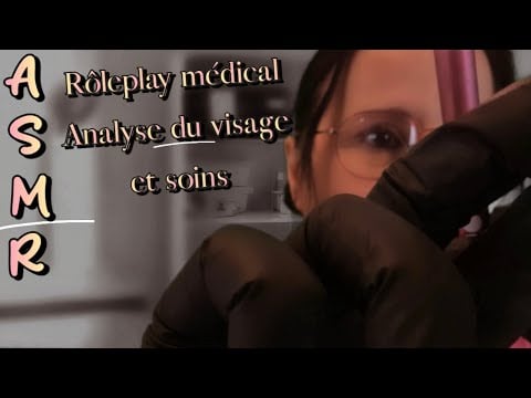 Asmr français : Demande faite par "Leticia" Rôleplay médical  "Analyse du visage et soins" 