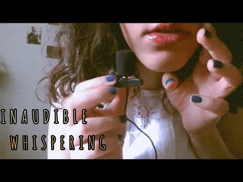 ASMR | INAUDIBLE WHISPERING 🗣