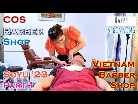 Vietnam Barber Shop SOYU 2023 - COS (Ho Chi Mihn City, Vietnam) Part 1