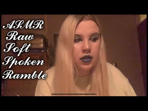 ASMR Raw Soft Spoken Ramble