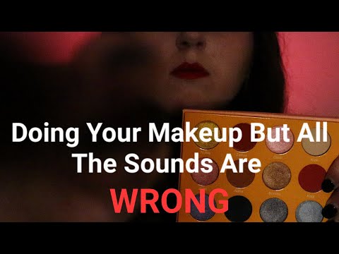 Doing Your Makeup... But The Sounds Are All WRONG 👁👄👁  (No Talking ASMR)