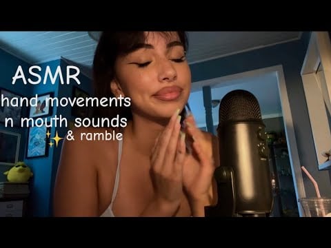 ASMR hand movements n mouth sounds ramble 🫶