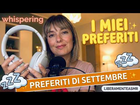 ASMR ITA Softspoken Whispering ✨Preferiti del mese di… Settembre!✨#showandtell
