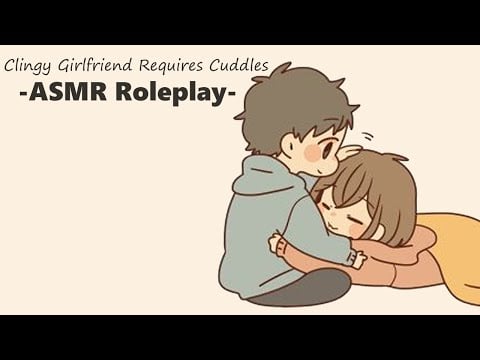 [ASMR] Clingy Girlfriend Requires Cuddles [needy] [snuggles] [rambling]