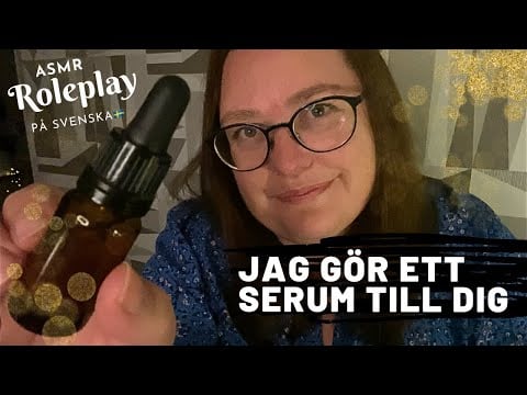 ASMR roleplay (på svenska): Jag gör ett ansiktsserum till dig - bra mot akne