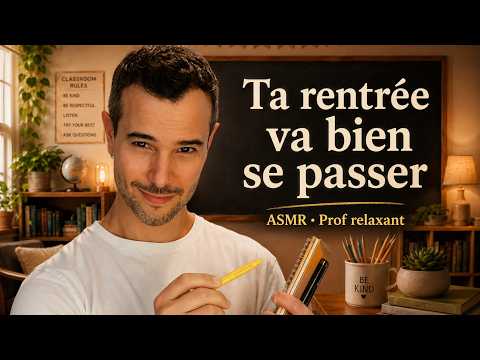 ASMR | Un prof relaxant te rassure pour ta rentrée 📚