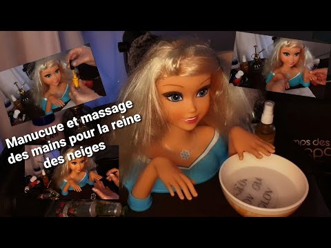 Asmr francais "Manucure et massage des mains pour la reine des neiges "