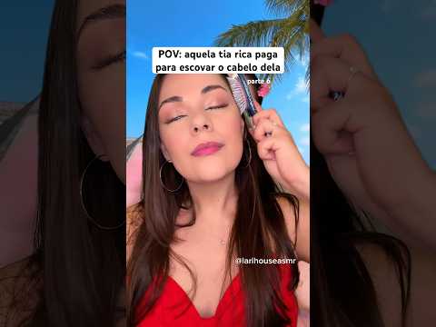 aquela tia rica paga para escovar o cabelo dela #asmr #humor #asmrbrasil #shorts