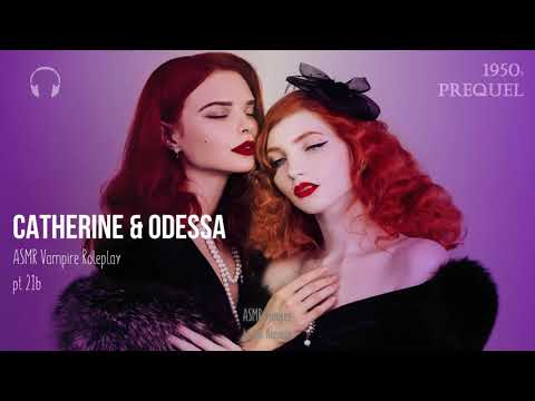 Catherine & Odessa [ASMR] ★ Vampire twins ♡♡ Roleplay pt21b ★ 1950s prequel [Personal attention]