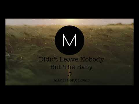 ASMR Song Covers: Didn't Leave Nobody But The Baby [O Brother Where...], [Soft Singing], [Sleep Aid]