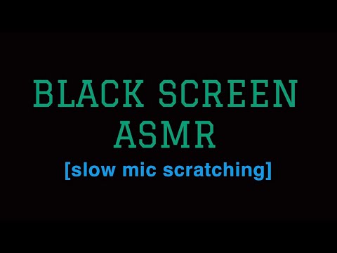 Black Screen Asmr: Slow Mic Scratching (asmr before sleep)