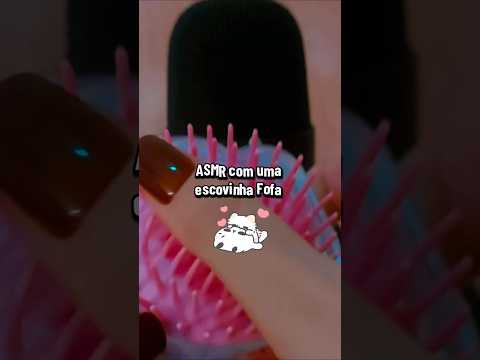 ASMR com uma escovinha Fofa 🥹😍😴 #asmr