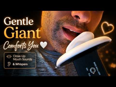 Gentle Giant Comforts You 🤍 Close-Up Mouth Sounds & Whispers