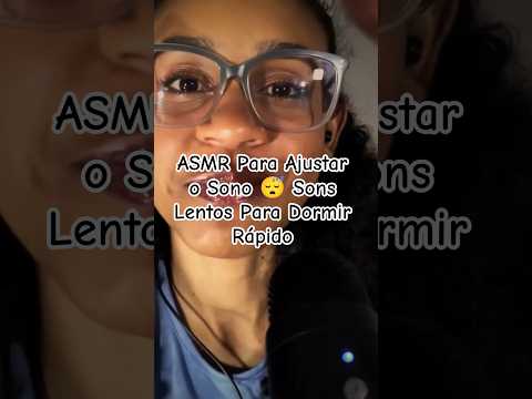 ASMR Para Ajustar o Sono 😴 Sons Lentos Para Dormir Rápido #dormirserapido