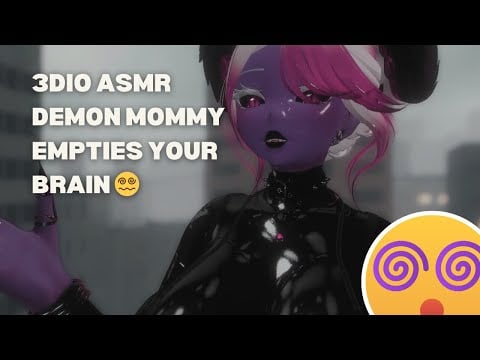 3DIO ASMR DEMON MOMMY EMPTIES YOUR BRAIN