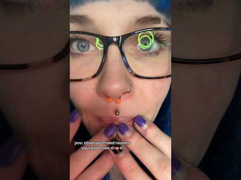 ASMR obsessed friend neatens your brows 👀full on ✅⏰ #shorts #asmrroleplay #personalattention #asmr
