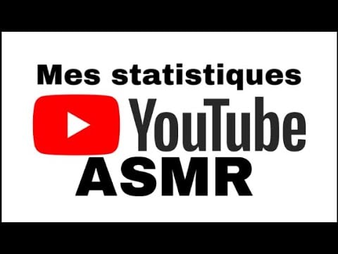 ASMR Mes statistiques YOUTUBE 2022 (vues, argent...)