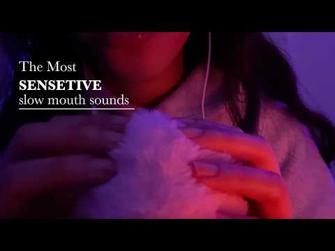 The Most Sensitive slow mouth sounds ever | ASMR | 😴✨