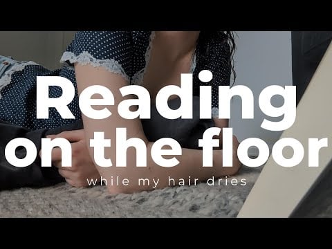 Reading on the floor while my hair dries | IRL ASMR | Book Pages | Reading between rambling