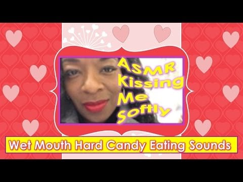 ASMR- Kissing Me Softly With Wet Mouth Hard Candy Eating Sounds Part 2