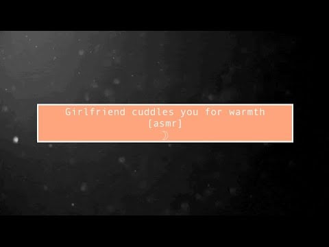 asmr Girlfriend cuddles you for warmth [l-bombs]