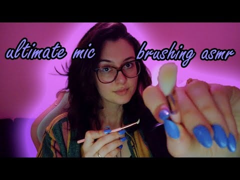 ASMR ultimate mic brushing