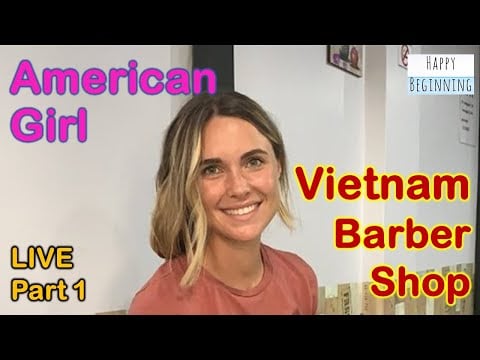 Vietnam Barber Shop - American Girl Live Part 1