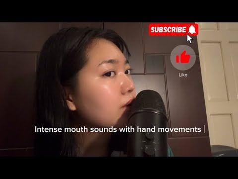Intense wet mouth sounds + hand movements
