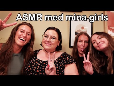 ASMR med mina girls ♥ (varning för fniss) Bloopers på slutet!