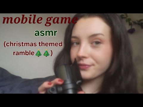 Mobile games asmr ( featuring a xmas themed ramble)