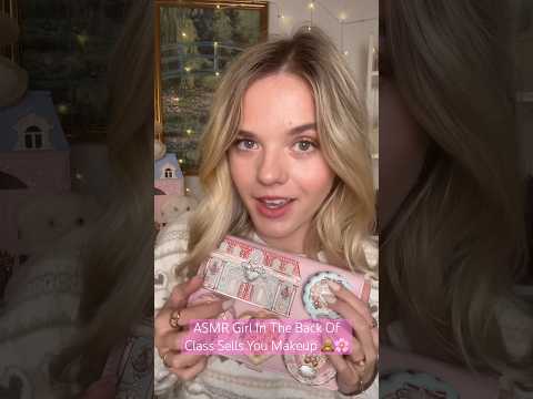 #asmr Girl In The Back Of Class Sells You Makeup 🧸🌸 #makeup #asmrsounds #asmrvideo #funny