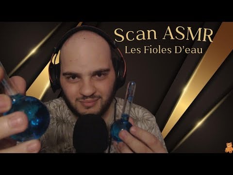 Le Scan ASMR : Explorons les sons des fioles d'eau