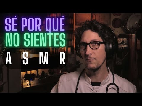 SÉ POR QUÉ NO SIENTES ASMR